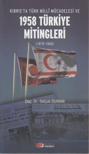 Kıbrıs'ta Türk Milli Mücadelesi ve 1958 Türkiye Mitingleri - Selçuk Du