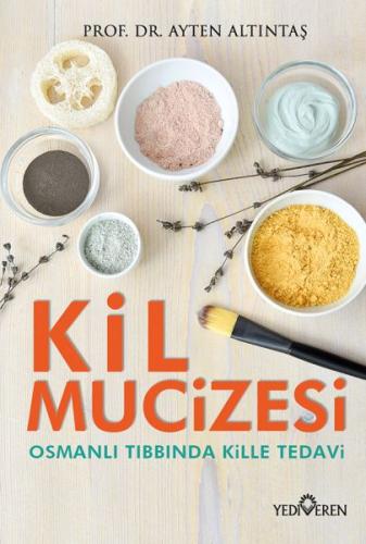 Kil Mucizesi - Prof. Dr. Ayten Altıntaş - Yediveren Yayınları