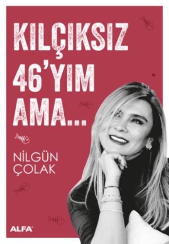 Kılçıksız 46'yım Ama - Nilgün Çolak - Alfa Yayınları