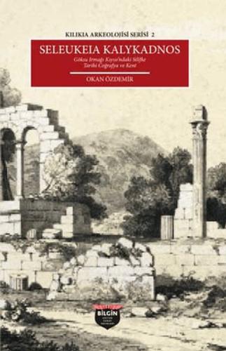 Kılıkıa Arkeolojisi Serisi 2 - Seleukeıa Kalykadnos - Okan Özdemir - B