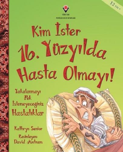 Kim İster 16. Yüzyılda Hasta Olmayı! - Kathryn Senior - TÜBİTAK Yayınl