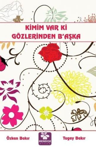 Kimim Var Ki Gözlerinden B'aşka - Özkan Bakır - Menekşe Kitap