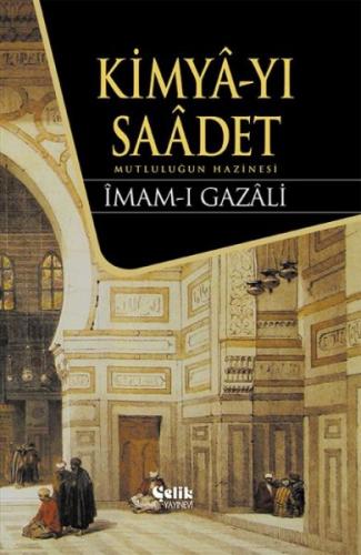 Kimya-yı Saadet (Ciltli) - İmam-ı Gazali - Çelik Yayınevi