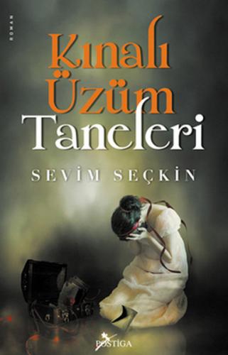 Kınalı Üzüm Taneleri - Sevim Seçkin - Postiga Yayınları