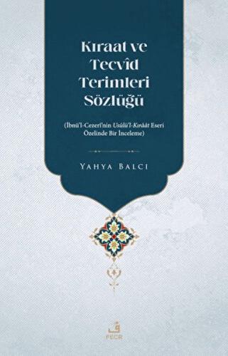 Kıraat ve Tecvid Terimleri Sözlüğü - Yahya Balcı - Fecr Yayınları