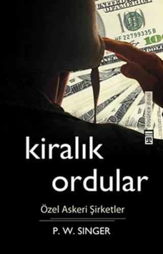 Kiralık Ordular - Peter Warren Singer - Timaş Yayınları