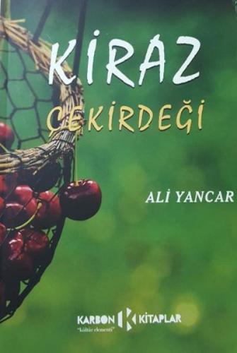 Kiraz Çekirdeği - Ali Yancar - Karbon Kitaplar