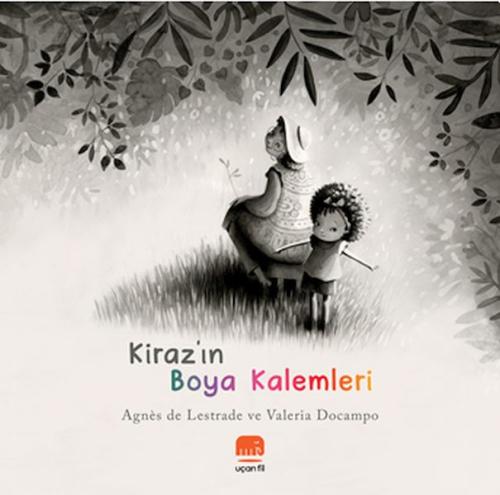 Kiraz'ın Boya Kalemleri - Agnes de Lestrade - Uçan Fil