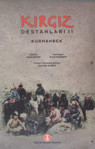 Kırgız Destanları 11: Kurmanbek - Kalık Akiyev - Türk Dil Kurumu Yayın