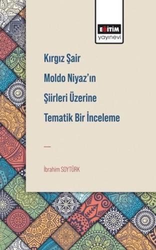 Kırgız Şair Moldo Niyaz'ın Şiirleri Üzerine Tematik Bir İnceleme - İbr