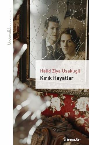 Kırık Hayatlar - Livaneli Kitaplığı - Halid Ziya Uşaklıgil - İnkılap K