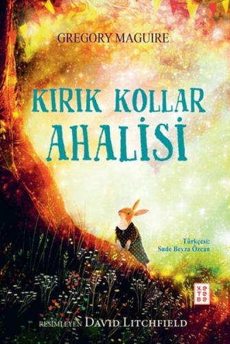 Kırık Kollar Ahalisi - Gregory Maguire - Ketebe Genç