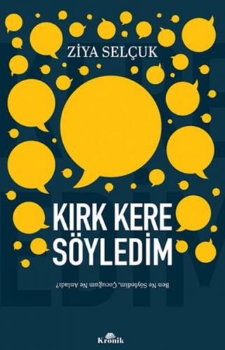 Kırk Kere Söyledim - Ziya Selçuk - Kronik Kitap