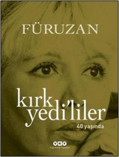 Kırkyedi'liler 40 Yaşında - Füruzan - Yapı Kredi Yayınları