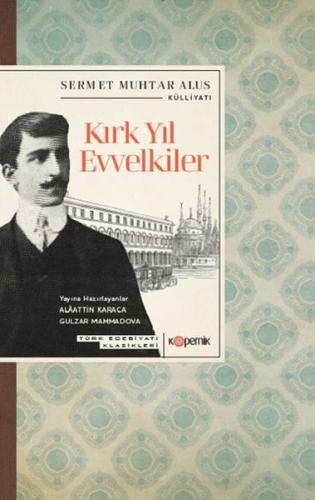 Kırk Yıl Evvelkiler - Sermet Muhtar Alus - Kopernik Kitap