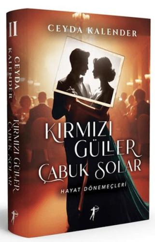 Kırmızı Güller Çabuk Solar II Hayat Dönemeçleri (Ciltli) - Ceyda Kalen