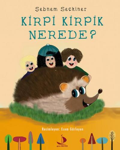 Kirpi Kirpik Nerede? - Şebnem Seçkiner - Destek Yayınları