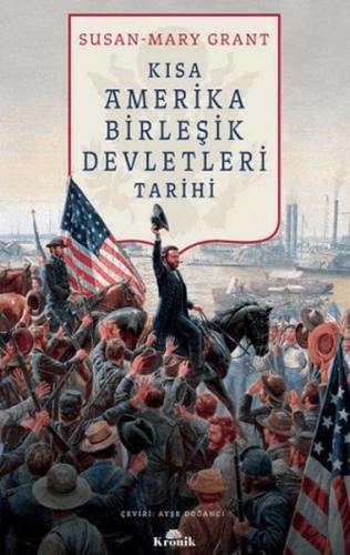 Kısa Amerika Birleşik Devletleri Tarihi - Susan Mary-Grant - Kronik Ki