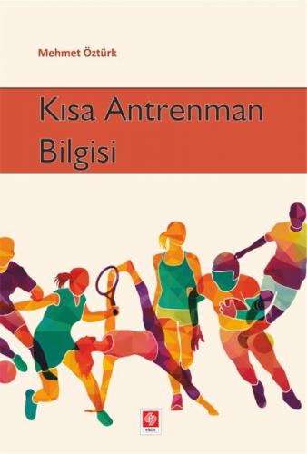 Kısa Antrenman Bilgisi - Mehmet Öztürk - Ekin Basım Yayın - Akademik K