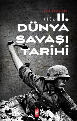 Kısa İkinci Dünya Savaşı Tarihi - İlkin Başar Özal - Timaş Yayınları