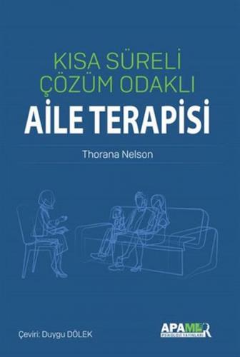 Kısa Süreli Çözüm Odaklı Aile Terapisi - Thorana S. Nelson - APAMER Ps