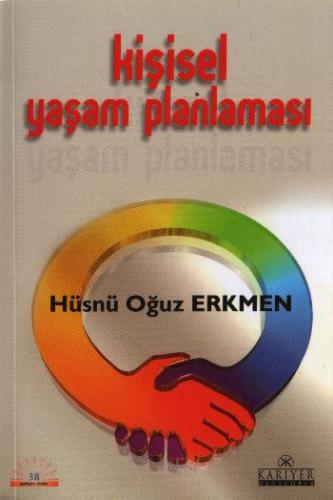 Kişisel Yaşam Planlaması - Hüsnü Oğuz Erkmen - Kariyer Yayınları