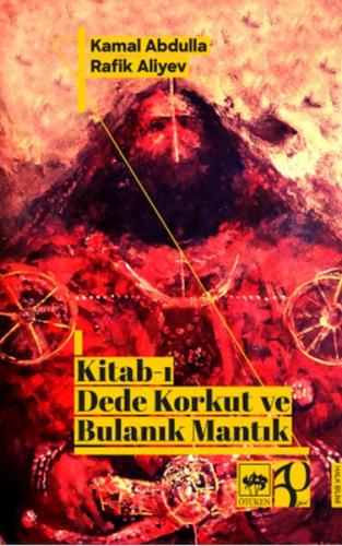 Kitab-ı Dede Korkut ve Bulanık Mantık - Kamal Abdulla - Ötüken Neşriya