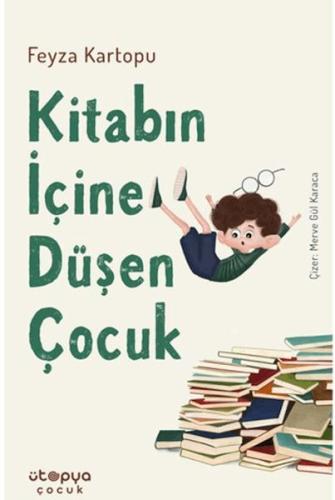 Kitabın İçine Düşen Çocuk - Feyza Kartopu - Ütopya Çocuk