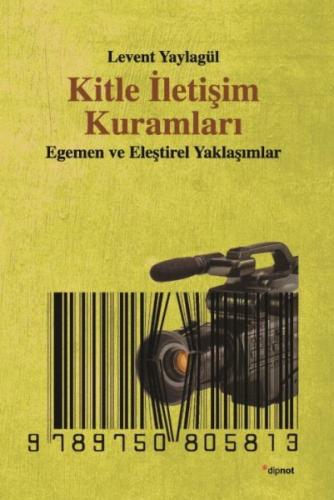 Kitle İletişim Kuramları - Levent Yaylagül - Dipnot Yayınları