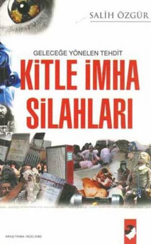 Geleceğe Yönelen Tehdit Kitle İmha Silahları - Salih Özgür - IQ Kültür