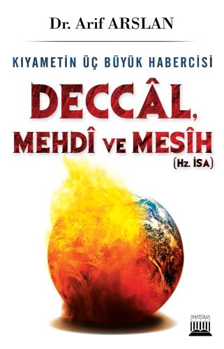 Deccal, Mehdi ve Mesih (Hz. İsa) - Arif Arslan - Anatolia Kitap