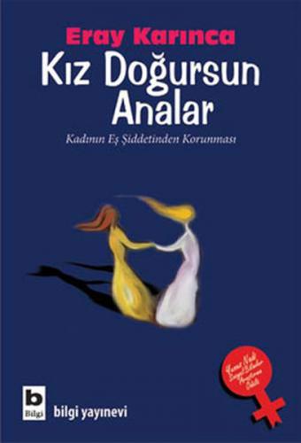 Kız Doğursun Analar - Eray Karınca - Bilgi Yayınevi