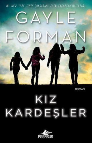 Kız Kardeşler - Gayle Forman - Pegasus Yayınları