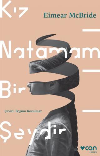 Kız Natamam Bir Şeydir - Eimear McBride - Can Yayınları