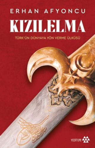 Kızılelma - Türk’ün Dünyaya Yön Verme Ülküsü - Erhan Afyoncu - Yeditep