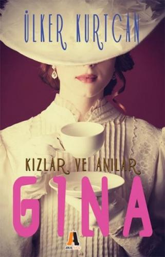 Gına - Kızlar ve Anılar - Ülker Kurtcan - Akis Kitap