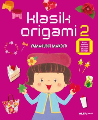 Klasik Origami 2 - Yamaguchi Makoto - Alfa Yayınları