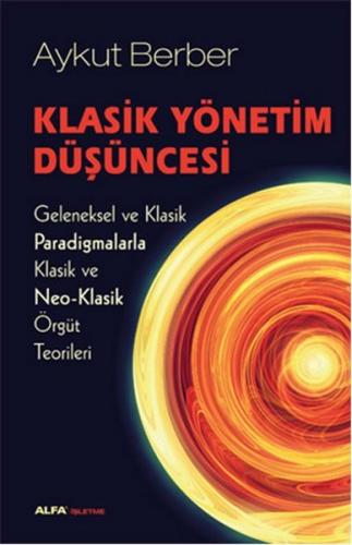 Klasik Yönetim Düşüncesi - Aykut Berber - Alfa Yayınları