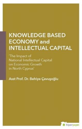 Knowledge Based Economy and Intellectual Capital - Behiye Çavuşoğlu - 