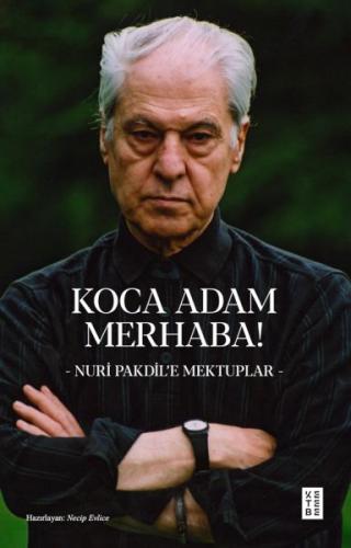 Koca Adam Merhaba! - Nuri Pakdil - Ketebe Yayınları