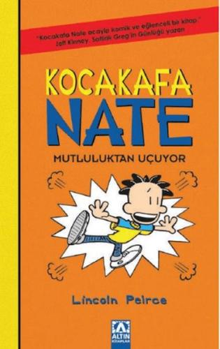 Kocakafa Nate 08 - Mutluluktan Uçuyor - Lincoln Peirce - Altın Kitapla