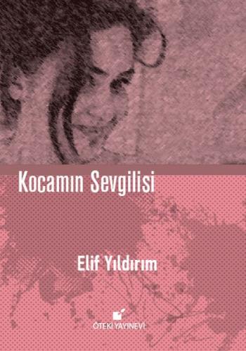 Kocamın Sevgilisi (Ciltli) - Elif Yıldırım - Öteki Yayınevi