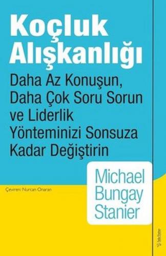 Koçluk Alışkanlığı - Michael Bungay Stanier - Sola Unitas