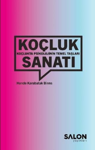 Koçluk Sanatı: Koçlukta Psikolojinin Temel Taşları - Hande Karabatak B