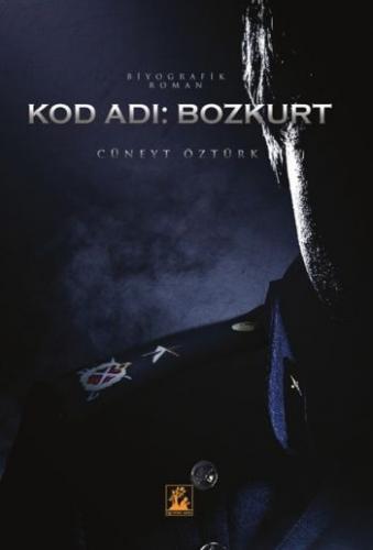 Kod Adı: Bozkurt - Cüneyt Bozkurt - İlgi Kültür Sanat Yayınları