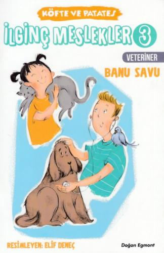 İlginç Meslekler 3 -Veteriner - Banu Savu - Doğan Egmont Yayıncılık