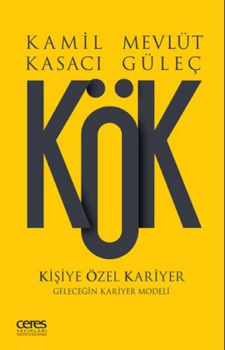 Kök - Kişiye Özel Kariyer - Kamil Kasacı - Ceres Yayınları