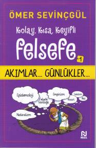 Kolay, Kısa, Keyifli Felsefe -1 - Ömer Sevinçgül - Nesil Yayınları