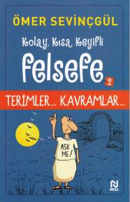 Kolay, Kısa, Keyifli Felsefe -2 - Ömer Sevinçgül - Nesil Yayınları