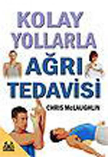 Kolay Yollarla Ağrı Tedavisi - Chris McLaughlin - Arkadaş Yayınları